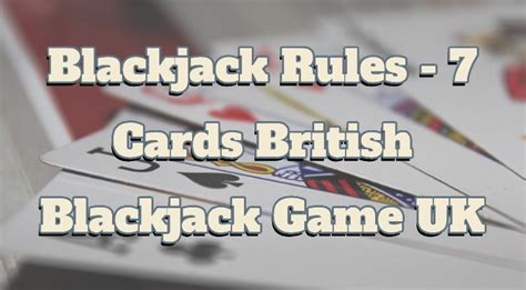 blackjack rules 7 cards uk